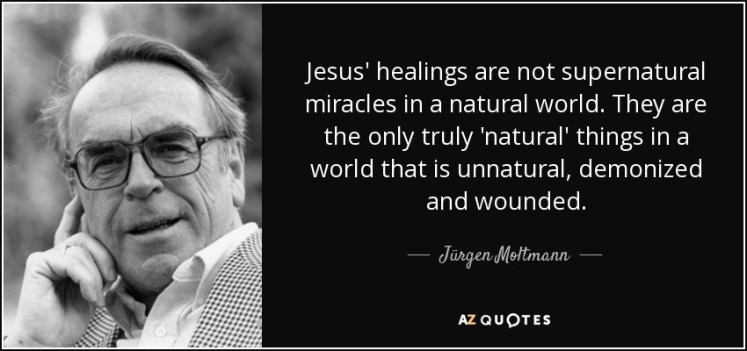 quote-jesus-healings-are-not-supernatural-miracles-in-a-natural-world-they-are-the-only-truly-jurgen-moltmann-50-71-93