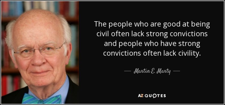 quote-the-people-who-are-good-at-being-civil-often-lack-strong-convictions-and-people-who-martin-e-marty-142-52-89